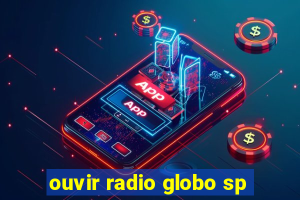 ouvir radio globo sp